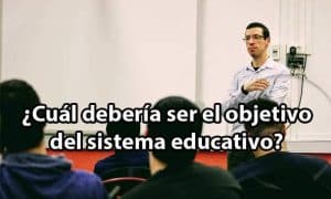 Escuela de la Memoria | ¿Cuál debería ser el objetivo del Sistema Educativo?