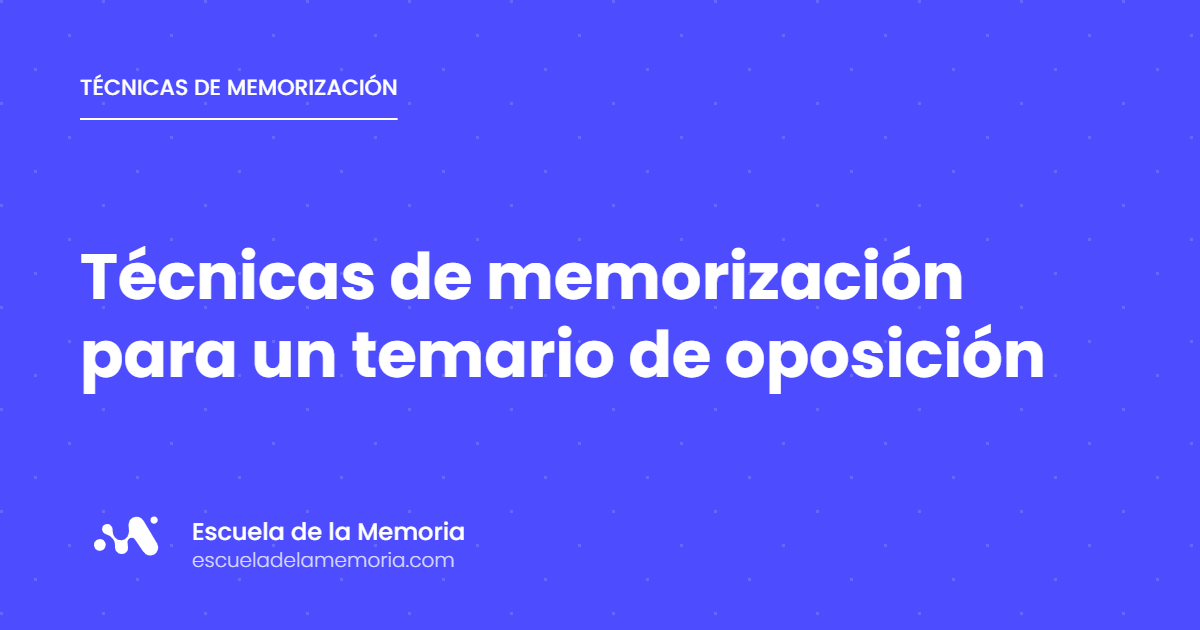 Técnicas de memorización para un temario de oposición